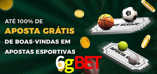 6gbet Ate 100% de Aposta Gratis